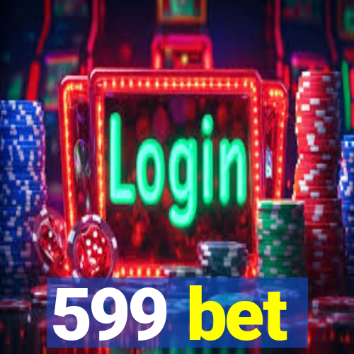 599 bet